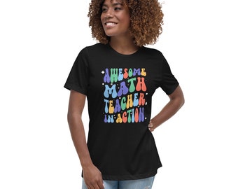 Awesome Math Teacher In Action Women's Relaxed T-Shirt | Math Teacher T-Shirt