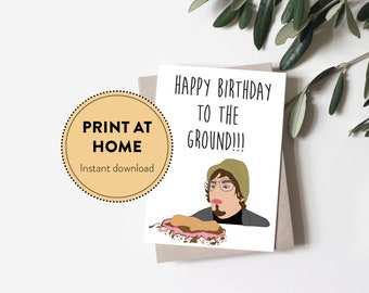 Happy birthday to the ground, Funny birthday card for best friend, Birthday gift for boyfriend, Print at home birthday card