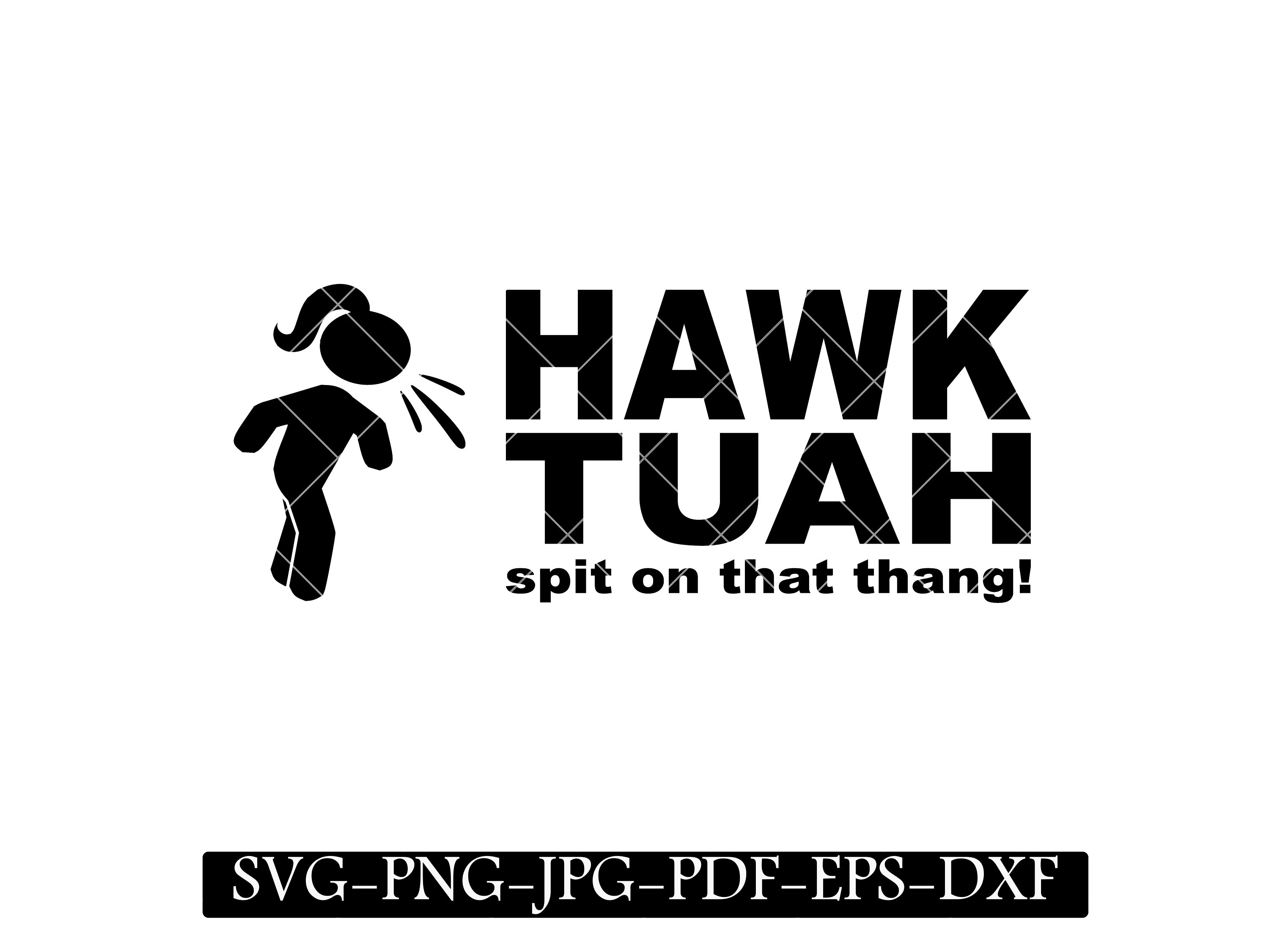 Hawk Tuah SVG Spit on That Thang SVG, Tik Tik Meme Digital Download, DIY Sticker, Ironon