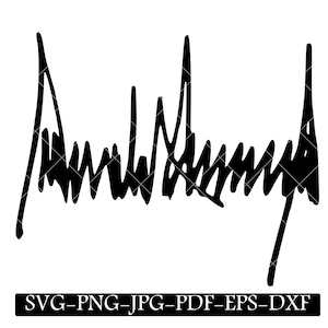 Trump Signature SVG digitaler Download, Donald Trump DIY Aufkleber, Aufbügeln, Cricut, Silhouette, Tshirt Grafik, dxf, png, jpg, eps