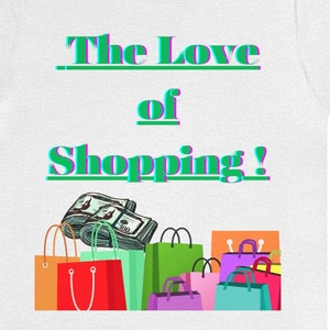 Shopping Lifestyle Activity of Shopping Love of Shopping Shirt, Spending Money Mom Mother&#39;s Day Gift for Friend Birthday Weekend Travel Tee