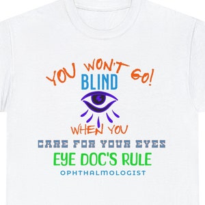 Eye Doc&#39;s Rule Care For Your Eyes Heavy Cotton Tee for Ophthalmologist Eye Doctors Graduates Students Office Staff Team Gift for Him or Her