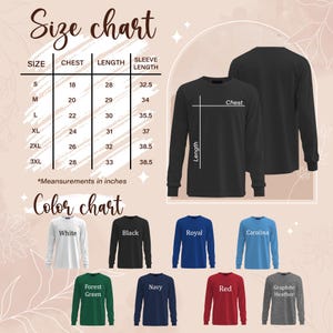 May include: A size and color chart for long-sleeve shirts. The size chart shows chest, length, and sleeve length measurements in inches. The color chart displays shirts in white, black, royal blue, Carolina blue, forest green, navy, red, and graphite heather.