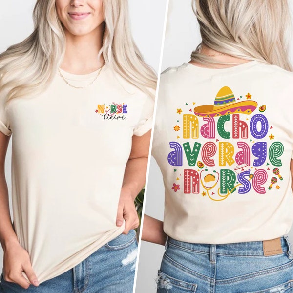 Custom Nacho Average Nurse Shirt, Cinco De Mayo Shirt, Mexican Fiesta Shirt, Mexican Nurse Shirt, Nursing Fiesta Tee, ER RN Nurse Shirt