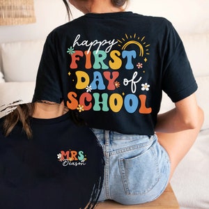 Custom Teacher First Day Shirt, Happy First Day Of School, Back To School Shirt, Gift For Teacher, Teacher Appreciation, 1st Day Of School