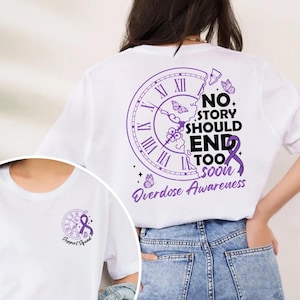 Overdose Awareness Shirt, No Story Should End Too Soon, Overdose Awareness Day, Purple Ribbon Shirt, Addiction Recovery Awareness Shirt