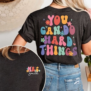 You Can Do Hard Things Shirt, Custom Teacher Shirt, Special Education Teacher Shirt, School Counselor Shirt, Inspirational Shirt