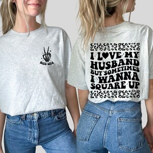 I Love My Husband But Sometimes I Wanna Square Up Shirt, Funny Wife Shirt, Bride Gift, Gift For Her, Retro Wifey Sweatshirt, Sarcastic Shirt