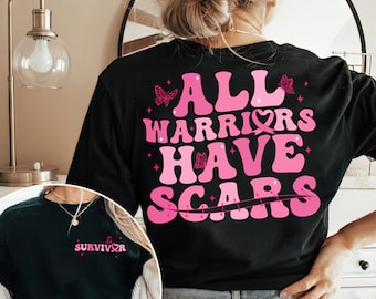 All Warriors Have Scars Shirt, Breast Cancer Shirt, Pink Ribbon, Cancer Support Tee, Cancer Awareness Shirt, Warrior Shirt, Survivor Gift