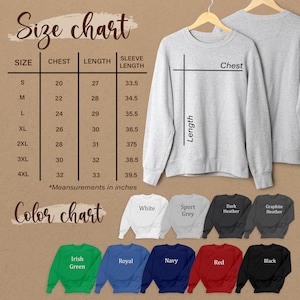 May include: A size chart and color chart for sweatshirts. The size chart shows chest, length, and sleeve length measurements in inches. The color chart displays sweatshirts in white, sport grey, dark heather, graphite heather, Irish green, royal, navy, red, and black.