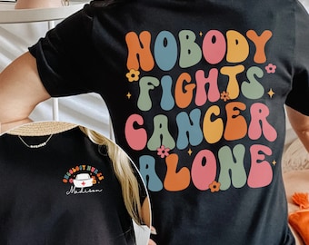 Personalized Oncology Nurse Shirt, Nobody Fights Cancer Alone Shirt, Custom Nurse Shirt, Cancer Nurse Shirt, Oncologist Sweatshirt