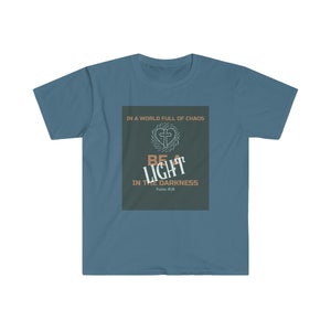 In a World Full of Chaos be the Light in the Darkness Unisex Soft style T-Shirt