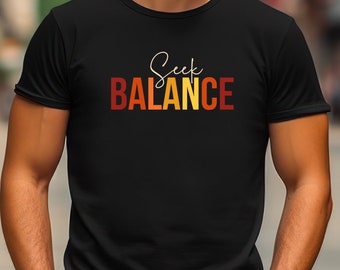 Motivierendes Shirt Seek Balance Sonnenuntergang Farben Wellness Shirt Inspirational Spruch Self-Care Shirt Inspirierende Kleidung Sortiment Geschenk für Ihn