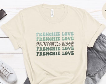 Frenchie Liebe Shirt Französische Bulldogge Besitzer T-Shirt Haustier Eltern T-Shirt Besitzer Geschenk für Frenchie Mom Tierliebhaber Geschenk für Freund Haustierbesitzer Shirt