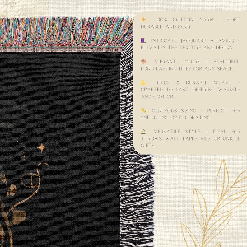 May include: A black woven tapestry with a gold floral design. The tapestry has a fringe border and is made of 100% cotton yarn. The text on the tapestry reads: "100% Cotton Yarn - Soft, Durable, and Cozy. Intricate Jacquard Weaving - Elevates the Texture and Design. Vibrant Colors - Beautiful Long-Lasting Hues for Any Space. Thick & Durable Weave - Crafted to Last. Offering Warmth and Comfort. Generous Sizing - Perfect for Snuggling or Decorating. Versatile Style - Ideal for Throws, Wall Tapestries, or Unique Gifts."