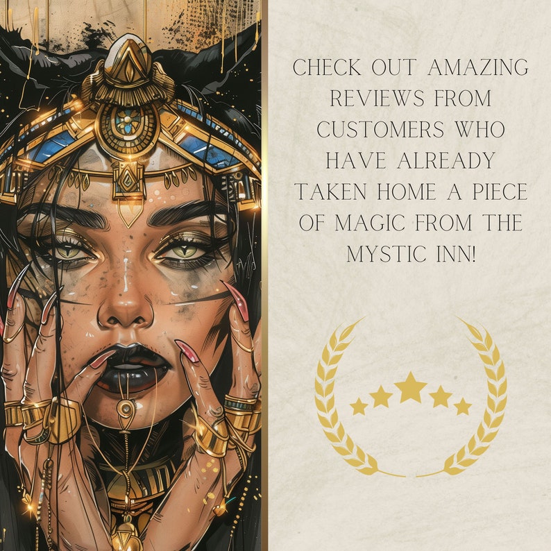 May include: A digital illustration of a woman with dark hair and golden jewelry, wearing a crown with blue and gold accents. The background is a textured, beige surface with the text "CHECK OUT AMAZING REVIEWS FROM CUSTOMERS WHO HAVE ALREADY TAKEN HOME A PIECE OF MAGIC FROM THE MYSTIC INN!" and a gold laurel wreath with five gold stars.