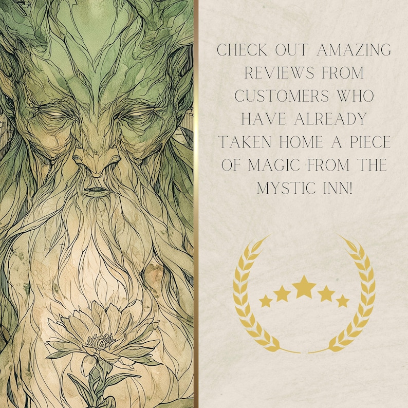 May include: A digital illustration of a green, bearded, tree-like figure with a flower in its hand. The background is a light beige with text that reads "CHECK OUT AMAZING REVIEWS FROM CUSTOMERS WHO HAVE ALREADY TAKEN HOME A PIECE OF MAGIC FROM THE MYSTIC INN!" and a gold laurel wreath with five gold stars.