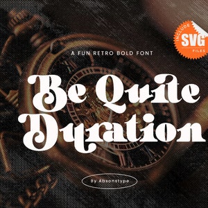Be Quite Duration Font - Retro Font, Cheap Font, Unique Font, Quality Font, Groovy Font, Cricut Font, Canva Font, Procreate Font, SVG File