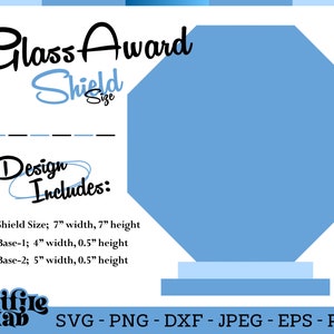 May include: A light blue octagonal glass award shield graphic with text reading Glass Award Shield Size and Design Includes. Dimensions listed are 7 inches width by 7 inches height for the shield, and bases of 4 and 5 inches width by 0.5 inches height.