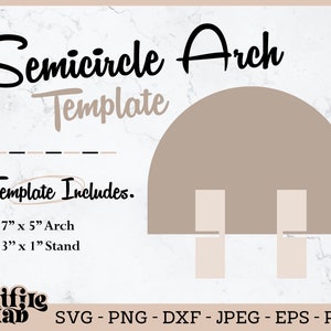 May include: A digital template for a semicircle arch, with a 7 inch by 5 inch arch and a 3 inch by 1 inch stand. The template is shown in brown on a white marble background. The text "Semicircle Arch Template" is at the top of the image. The text "Template Includes." is below the arch. The text "7" x 5" Arch" and "3" x 1" Stand" are below the text "Template Includes."