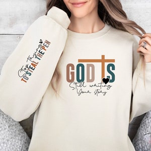 God is Still Writing Your Story Sweatshirt, Christian Sweatshirt, Jesus Lover Hoodie, Religious Sweatshirt, Self Love, Faith Sweater