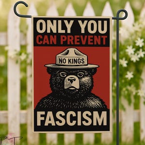 Only You Can Prevent Fascism Garden Flag, No Kings Protest Yard Flag, Resist Yard Signs, Bear Garden Flag, Progressive Portland Decor Flag