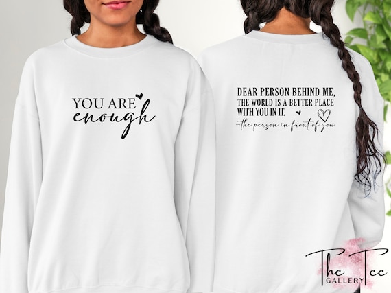 You are Enough Sweatshirt, Dear Person Behind Me Hoodie, Mental Health, Inspirational  Sweater, Be Kind Sweater, Aesthetic Sweatshirt