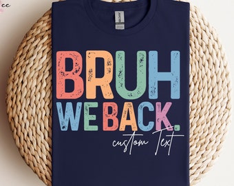 Custom Bruh We Back Shirt, Custom Name Teacher Shirt, Personalized Teacher Gift, Custom Teacher Shirt, Back to School Shirt For Teacher