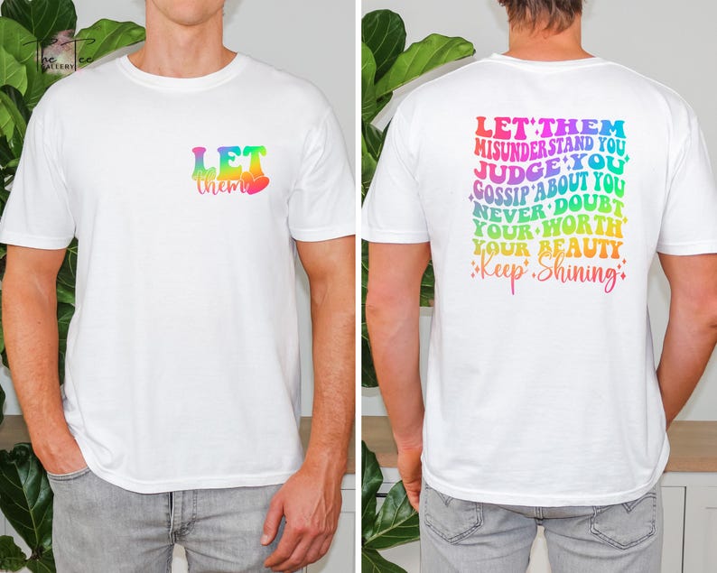 May include: White t-shirt with a rainbow graphic that says "Let them" on the front and "Let them misunderstand you, judge you, gossip about you, never doubt your worth, your beauty, Keep Shining" on the back.