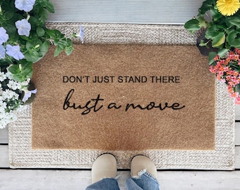 Don’t Just Stand There Bust a Move Doormat, Funny Welcome Mat, Dance Quote Door Mat, Funky Entryway Decor