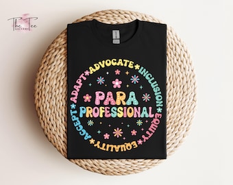 Para Professional Shirt, Floral Para TShirt, Teacher Aide Shirt, Paraprofessional Gift shirt, Teacher Appreciation Gift, Back to School Gift