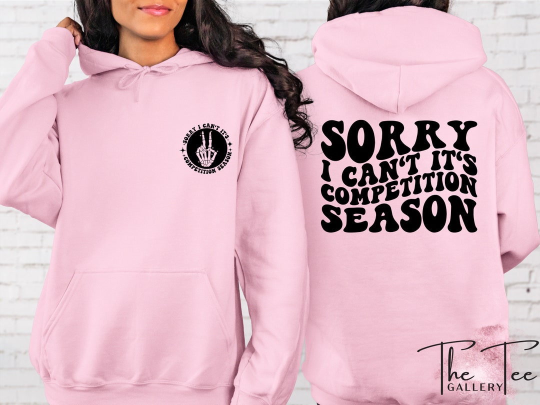 Sorry Can't Comp Season Comp Season Sweatshirt, Cheer Competition ...