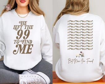 Jesus Apparel Sweatshirt, Jesus Leaves the 99, Faith Based Sweater, Christian Clothing, He Left the 99 to Find Me Sweater, Religious Gift