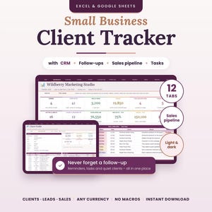 May include: A digital Small Business Client Tracker for Excel and Google Sheets featuring a dashboard, client profiles, and sales pipeline. The interface includes 12 tabs, light and dark modes, and a notification bar stating Never forget a follow-up.