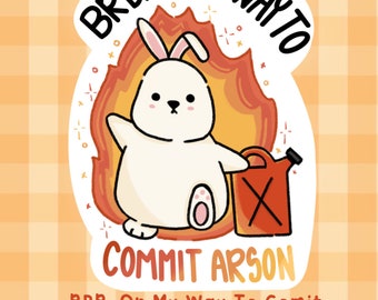 Brb Committing Brandstichting Bunny-vinylsticker l Waterdichte Bunny-sticker
