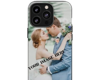 Tough Cases Personalized Custom Picture Photo Image Case Cover For Apple iPhone 15 , 15 Plus, 15 Pro Max, 14, 13, 12, Custom Phone Case Gift