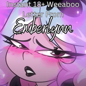 May include: A digital illustration of a cartoon character with pink skin, large eyes, and a purple and white hairstyle. The character is blushing and has a mischievous expression. The text "Instant 18+ Weeaboo Letter From Emberlynn" is written in black on a purple background.