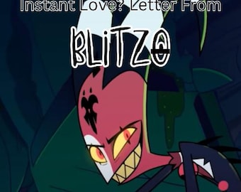 Instant Love? Letter From Blitzo