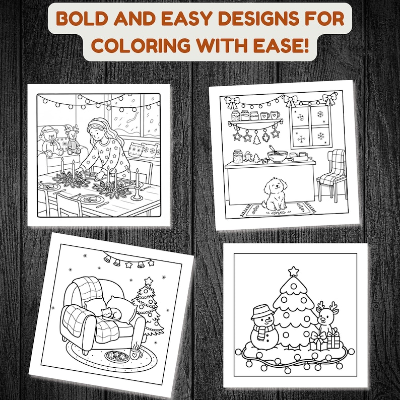 May include: Four black and white coloring pages with holiday themes. One shows a person setting a table, another a dog in a kitchen, a third a cat on a chair, and the last a snowman, reindeer, and Christmas tree. The text at the top says "BOLD AND EASY DESIGNS FOR COLORING WITH EASE!"
