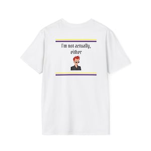 May include: White t-shirt with the text "I'm not actually, either" above a cartoon image of a person wearing sunglasses. The design includes purple, yellow, and white stripes.