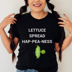 Lettuce Spread Hap-pea-ness Gardening T Shirt, Gardening Shirt, Plant Lover Gift, Gardening T-Shirt, Gardening Tshirt, Gardening Tee