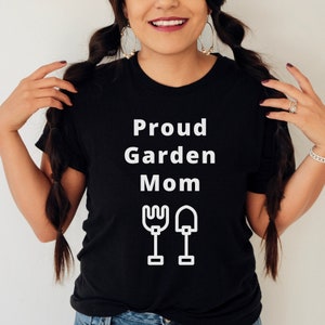 Proud Gardem Mom Gardening T Shirt, Gardening Shirt, Plant Lover Gift, Gardening T-Shirt, Gardening Tshirt, Gardening Tee