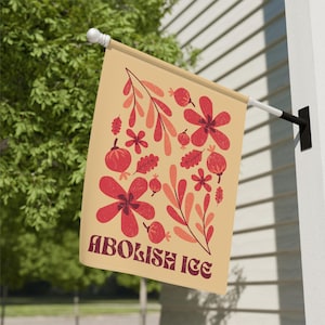 Abolish ICE Garden Flag – Bold Floral Protest Banner, Anti-ICE Yard Decor, Social Justice Flag, Political Art for Activists