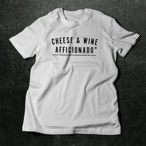 Cheese & Wine Afficionado Tee: For Those Who Know How to Brie-lax in Style