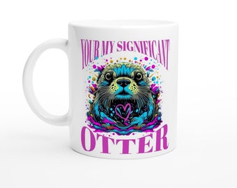 Otter Mug Valentines Day Your My Significant Otter White 11oz Ceramic Mug