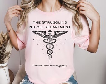 The Struggling Nurses Department Shirt, Funny Nurse Shirt, Trendy Nurse Shirt, RN Nurse Graduation Gift, Gift for Nurse Graduate, Nurse Fun