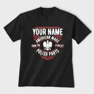 Custom Polish Parts T-shirt, Printed Tee, Polish White Eagle, American Made from the Finest Polish Parts, Poland Polska Pride