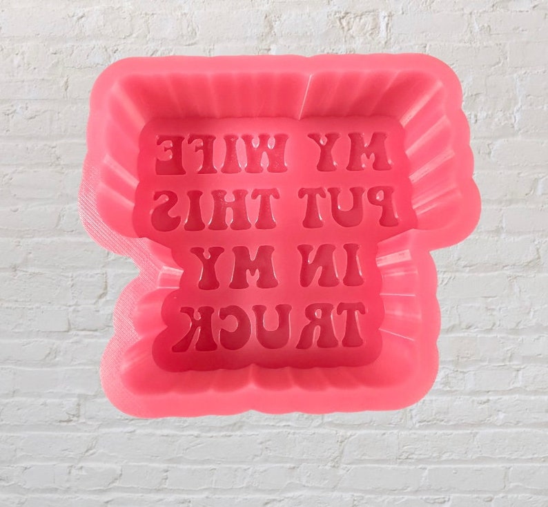 My Wife Put This in My Truck Silicone Mold Freshie Mold, Silicone Molds