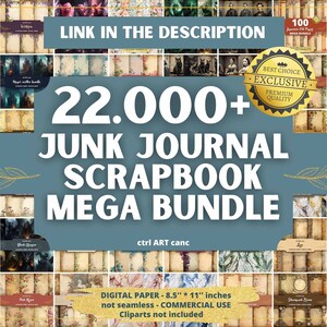 May include: A collage of digital paper designs for junk journaling and scrapbooking. The image features a variety of textures, patterns, and colors, including vintage, floral, and abstract designs. The text "22,000+ Junk Journal Scrapbook Mega Bundle" is displayed in large, bold letters. The text "Digital Paper - 8.5" x 11" inches, not seamless - Commercial Use, Cliparts not included" is also displayed.