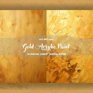 May include: A digital paper pack featuring 10 digital cards with a gold acrylic paint texture. The text "Gold Acrylic Paint" and "10 Digital Cards - Digital Paper" is displayed on the image.